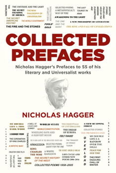 Paperback Collected Prefaces: Nicholas Hagger's Prefaces to 55 of His Literary and Universalist Works Book