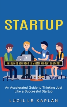 Startup: Resources You Need to Master Product Launches