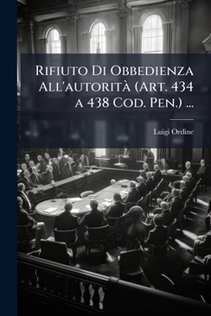 Paperback Rifiuto Di Obbedienza All'autorità (Art. 434 a 438 Cod. Pen.) ... [Italian] Book