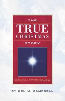 Paperback The True Christmas Story: And Why It Is Better For Your Family Book