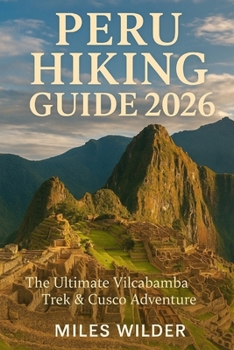Paperback Peru Hiking Guide 2026: The Ultimate Vilcabamba Trek & Cusco Adventure Book