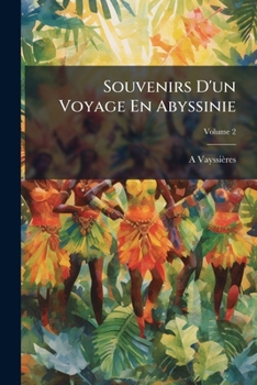 Paperback Souvenirs D'un Voyage En Abyssinie; Volume 2 [French] Book