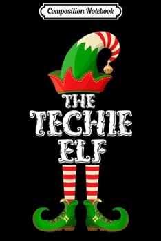 Composition Notebook: Techie Elf - Funny Matching Family Group Christmas Gifts  Journal/Notebook Blank Lined Ruled 6x9 100 Pages
