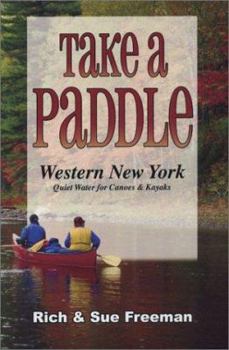 Paperback Take a Paddle: Western New York Quiet Water for Canoes & Kayaks Book