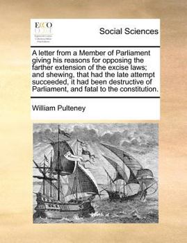 Paperback A letter from a Member of Parliament giving his reasons for opposing the farther extension of the excise laws; and shewing, that had the late attempt Book