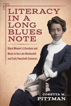 Paperback Literacy in a Long Blues Note: Black Women's Literature and Music in the Late Nineteenth and Early Twentieth Centuries Book