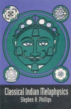 Classical Indian Metaphysics: Refutations of Realism and the Emergence of New Logic