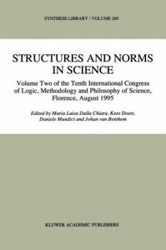 Paperback Structures and Norms in Science: Volume Two of the Tenth International Congress of Logic, Methodology and Philosophy of Science, Florence, August 1995 Book