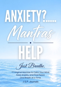 Anxiety?…..Mantras Help: Just Breathe