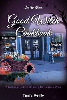 Paperback The Unofficial Good Witch Cookbook: A Cookbook for Fans of The Good Witch Book