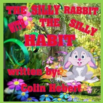 Paperback The Silly Rabbit with a Silly Habit Book