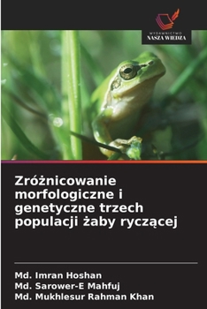Zróznicowanie morfologiczne i genetyczne trzech populacji zaby ryczacej (Polish Edition)