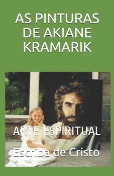 Paperback As Pinturas de Akiane Kramarik: Arte Espiritual [Portuguese] Book