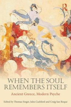 Paperback When the Soul Remembers Itself: Ancient Greece, Modern Psyche Book