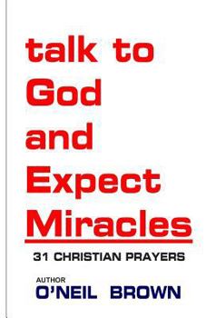 Paperback Talk to God and Expect Miracles: 31 Christian Prayers Book