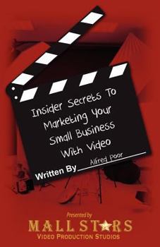 Paperback Insider Secrets to Marketing Your Small Business with Video: How You Can Boost Sales with Low-Cost Video Book