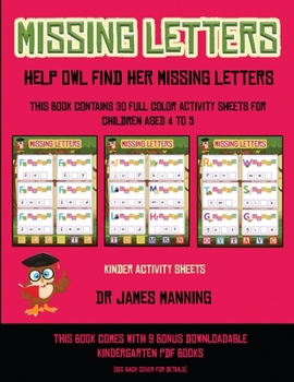 Paperback Kinder Activity Sheets (Missing letters help Owl find her missing letters): This book contains 30 full-color activity sheets for children aged 4 to 6 Book