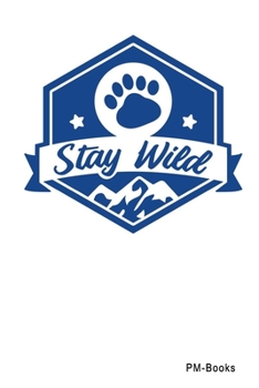 Paperback Stay Wild: Gepunktetes A5 Notizbuch oder Heft f?r Sch?ler, Studenten und Erwachsene Book