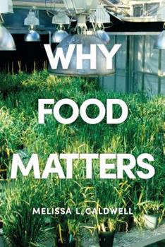 Paperback Why Food Matters: Critical Debates in Food Studies Book