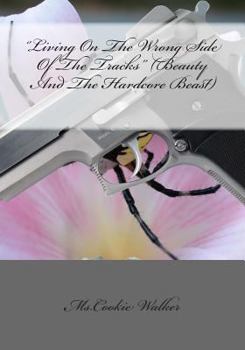 Paperback ''Living On The Wrong Side Of The Tracks'' (Beauty And The Hardcore Beast) Book
