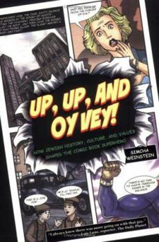 Paperback Up, Up, and Oy Vey!: How Jewish History, Culture, and Values Shaped the Comic Book Superhero Book