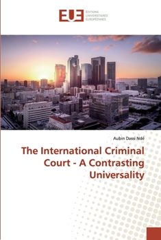 Paperback The International Criminal Court - A Contrasting Universality Book