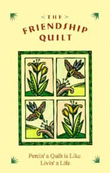 Hardcover The Friendship Quilt: Piecin' a Quilt Is Like Livin' a Life Book