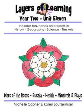 Layers of Learning Year Two Unit Eleven: Wars of the Roses, Russia, Health, Minstrels & Plays