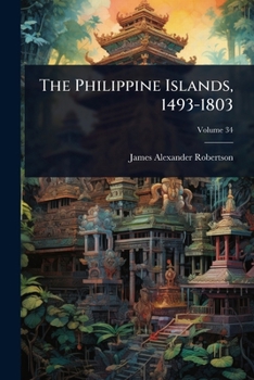 The Philippine Islands, 1493-1803