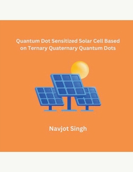Paperback Quantum Dot Sensitized Solar Cell Based on Ternary Quaternary Quantum Dots Book