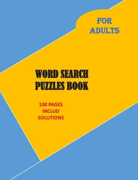 Paperback WORD SEARCH PUZZLES BOOK FOR ADULTS (100 pages includ solutions): easy-to-see Full Page Seek and Circle Word Searches to Challenge Your Brain (Big Fon Book