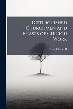 Distinguished Churchmen and Phases of Church Work