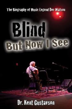 Paperback Blind But Now I See: The Biography of Music Legend Doc Watson Book