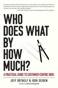 Paperback Who Does What By How Much?: A Practical Guide to Customer-Centric OKRs Book