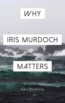 Paperback Why Iris Murdoch Matters Book