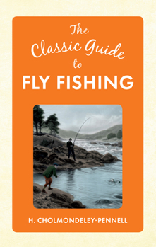 Hardcover The Classic Guide to Fly Fishing Book