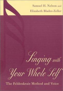 Paperback Singing with Your Whole Self: The Feldenkrais Method and Voice Book