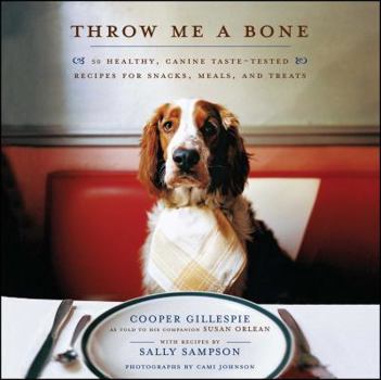 Paperback Throw Me a Bone: 50 Healthy, Canine Taste-Tested Recipes for Snacks, Meals, and Treats Book
