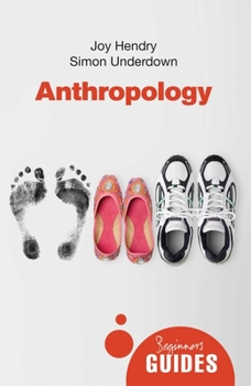 Anthropology: A Beginner's Guide - Book  of the Oneworld Beginner's Guide