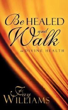 Paperback Be Healed and Walk in Divine Health Book