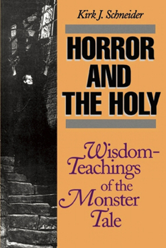Paperback Horror and the Holy: Wisdom-Teachings of the Monster Tale Book