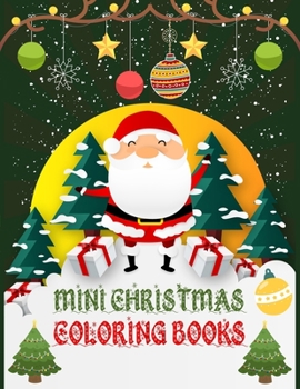 Mini Christmas Coloring Books: Christmas Coloring Books For Adults, Mini Christmas Coloring Books. 50 Page 8.5"x 11"