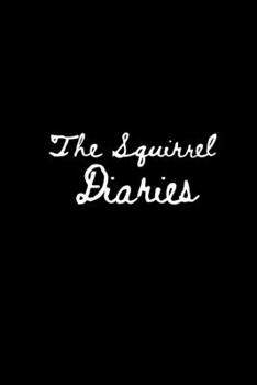 The Squirrel Diaries: A Lined Diary Composition Notebook for Squirrels