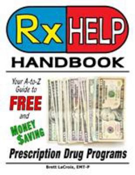 Paperback Rx Help Handbook: Your A-to-Z Guide to Free and Money Saving Prescription Drug Programs Book