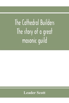 Paperback The cathedral builders; the story of a great masonic guild Book