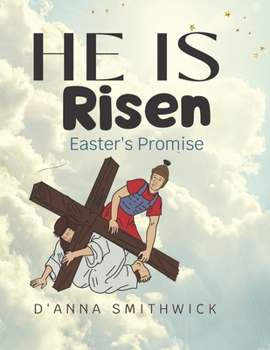 Paperback He Is Risen- Easter's Promise: The Resurrection of Jesus Christ Book