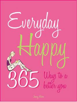 Paperback Everyday Happy: 365 Ways to a Better You Book
