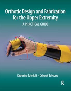 Paperback Orthotic Design and Fabrication for the Upper Extremity: A Practical Guide Book