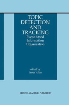 Paperback Topic Detection and Tracking: Event-Based Information Organization Book