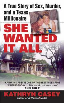 Mass Market Paperback She Wanted It All: A True Story of Sex, Murder, and a Texas Millionaire Book